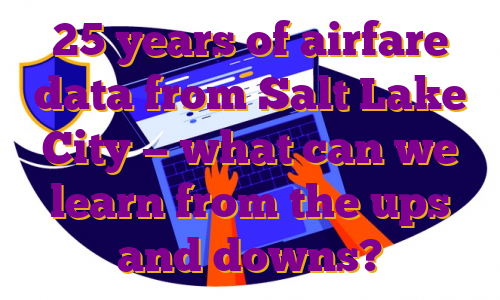 25 years of airfare data from Salt Lake City — what can we learn from the ups and downs?